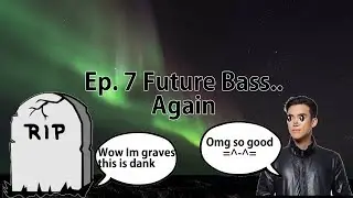 Making Music w/ Echo3zDown - Ep. 7 Heavy Future Bass