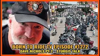 FULL SHOW Born To Ride TV Episode #1272 _ Dave Nichols Part 2, Sturgis Talk