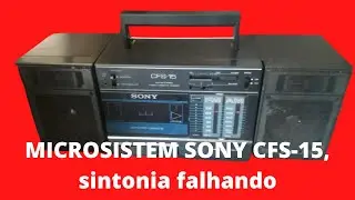 MICROSISTEM SONY CFS-15 COM SINTONIA FALHANDO, ORA FUNCIONA OUTRA ORA NÃO.