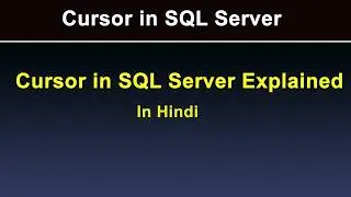 Cursor in SQL Server Explained in Hindi | What is Cursor with Example