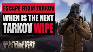 When is the NEXT Tarkov WIPE | Escape from Tarkov