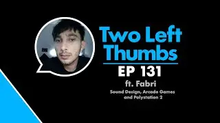 EP 131 ft. Fabri - Sound Design, Arcade Games and Polystation 2