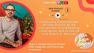Plan Dulce Podcast episode: Community makes Change with &Aacute;lvaro D. M&aacute;rquez
