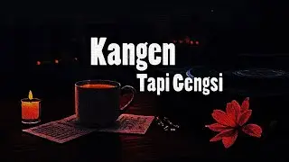 Kangen Tapi Gengsi &ndash; Mau Nyapa Tapi Ego Menang | Lagu Galau