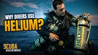 Why Divers use HELIUM on Deep Dives | SCUBA SCIENCE 22
