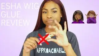 Esha Absolute Wig glue Review