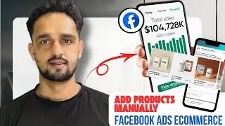 How to Add Products Manually in Facebook Ads Ecommerce Catalog (2025 Guide)