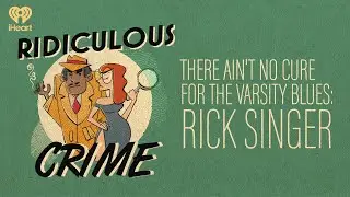 There Ain't No Cure for the Varsity Blues: Rick Singer | Ridiculous Crime