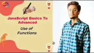 JavaScript: Use of Functions | Lesson 7