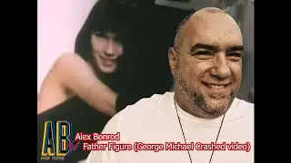Alex Bonrod -  Father Figure - George Michael (Crashed Video)