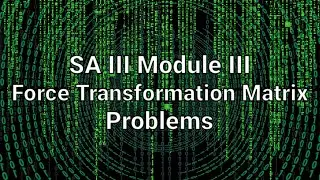 SA III Module 3 Force Transformation Matrix Problems