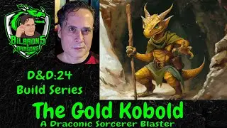 D&D 2024 Build Series: The Gold Kobold (a Draconic Sorcerer Blaster build)