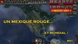UN MEXIQUE ROUGE...ET MONDIAL ! (Mexique Communiste) – LET’S PLAY DLC HOI4: NO STEP BACK #01 [FR]
