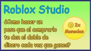 Roblox Studio - Como hacer un 🔖 Pase de Juego 🔖 que al comprarlo te de el 💵 Doble de Dinero 💵