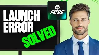 How to Fix EA SPORTS FC 26 Not Launching | EA FC 26 Won't Start? Try This