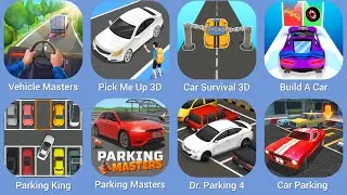Vehicle Masters, Pick Me Up 3D, Car Survival 3D, Build A Car, Parking King, Parking Masters