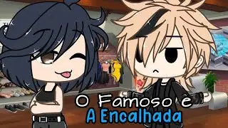 ✨O Famoso e A Encalhada ✨ Mini Filme Gacha Life (Marilul)