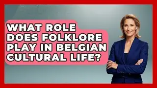 What Role Does Folklore Play in Belgian Cultural Life? | Exploring The Benelux