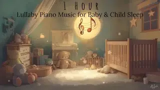 🎹 1 hour -Lullaby Piano Music for Baby & Child Sleep 🎶