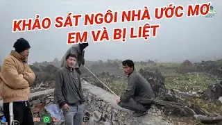 🔴CĂNG CO CUỘC KHẢO SÁT KHẢO GIÁ XÂY NHÀ ƯỚC MƠ CHO 3 MẸ CON EM VÀ BỊ LIỆT - Tuyên Hà Giang