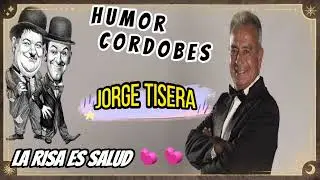 🏆​🏆 HUMOR CORDOBES 🏆​🏆 JORGE TISERA 🏆​🏆 LA RISA ES SALUD....!!!!🏆​🏆