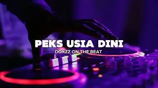 PEKS USIA DINI - DOXZZ ON THE BEAT ( OFFICIAL MUSIC )