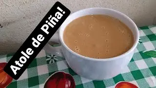 Atole de Piña (piña en almibar o piña enlatada) Fácil y Sin Que Se Corte Delicioso| Marisol Mtz 💜