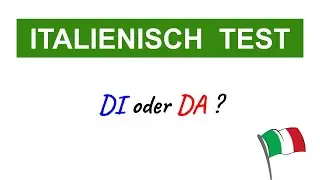 Italienisch Quiz  zu den Präpositionen DI und DA -  Kannst Du alle Fragen richtig beantworten?