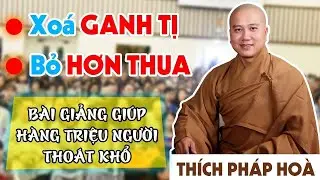 Vấn đ&aacute;p: Đi ch&ugrave;a nhiều nhưng l&ograve;ng vẫn c&ograve;n GANH TỊ, HƠN THUA, hỏi l&agrave;m sao    Thầy Th&iacute;ch Ph&aacute;p Ho&agrave;