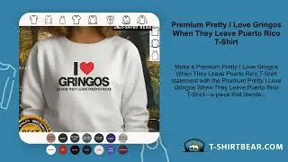 Premium Pretty I Love Gringos When They Leave Puerto Rico T-Shirt
