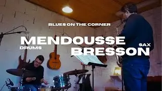 Pierre Bresson & Nicolas Mendousse // Blues on the corner