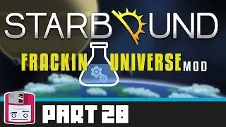 STARBOUND Frackin Universe | PART 28: Mech Upgrades & More Bounties!