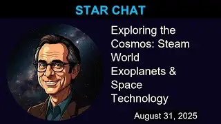 Exploring the Cosmos: Steam World Exoplanets & Space Technology | Star Chat