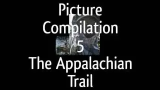 Picture Compilation - 5 The Appalachian Trail Thru Hike NorthBound. 2017