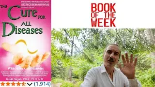 The Cure for All Diseases by Dr. Hulda Clark Book PReview - True Cause of all Disease