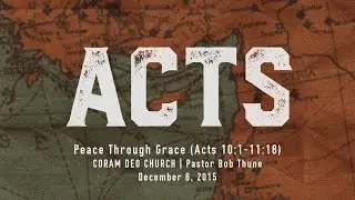Peace Through Grace (Acts 10:1-11:18)