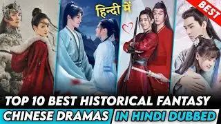 Top 10 Best Chinese Drama In Hindi Dubbed | Historical Fantasy Chinese Drama | On MX Player | Part-1