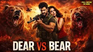 DEAR VS BEAR | New Released Bollywood Action Movie | Adventure Thriller Bollywood Hindi Movie