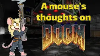 A mouse's thoughts on Doom (Doom with my seven year old kid!)