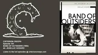 Criterion Creeps Ep. 153: Band of Outsiders