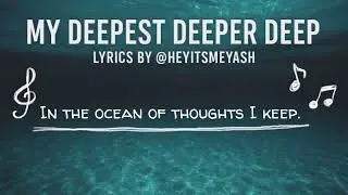 🎵 My Deepest, Deeper Deep &mdash; Lyrics by @HeyItsMeYash 