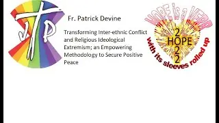Fr Patrick Devine's Talk Transforming Inter ethnic Conflict and Religious Ideological Extremism;