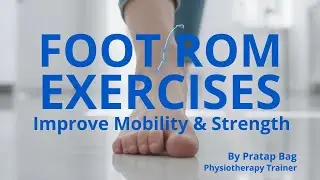 Foot Range of Motion (ROM) Exercises 