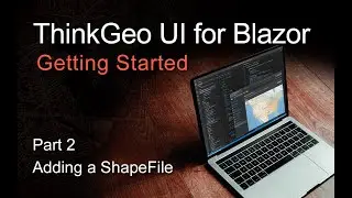 ThinkGeo UI Blazor Quick Start in VS Code - Part 2 - Adding a Shapefile