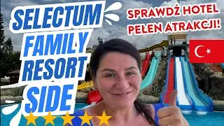🇹🇷SELECTUM FAMILY RESORT SIDE 5⭐️⭐️⭐️⭐️⭐️ Rodzinne wakacje All inclusive. Turcja.