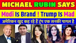 Michael Rubin Says Modi Is BRAND and Trump Is Mad | Pak Media on India Latest | Pakistani Reaction