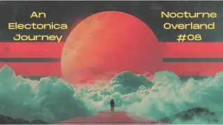 Nocturne Overland | 45-Min of Retro Synthwave · An Electronica Journey · Set #08