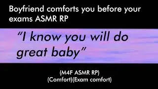 Boyfriend comforts you before your exams (M4F ASMR RP)(Comfort)(Exam comfort)