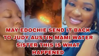 MAY EDOCHIE SEND IT BACK TO JUDY AUSTIN MAMI WATER SISTER THIS IS WHAT HAPPENED 