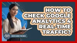 How To Check Google Analytics 4 Real-Time Traffic?